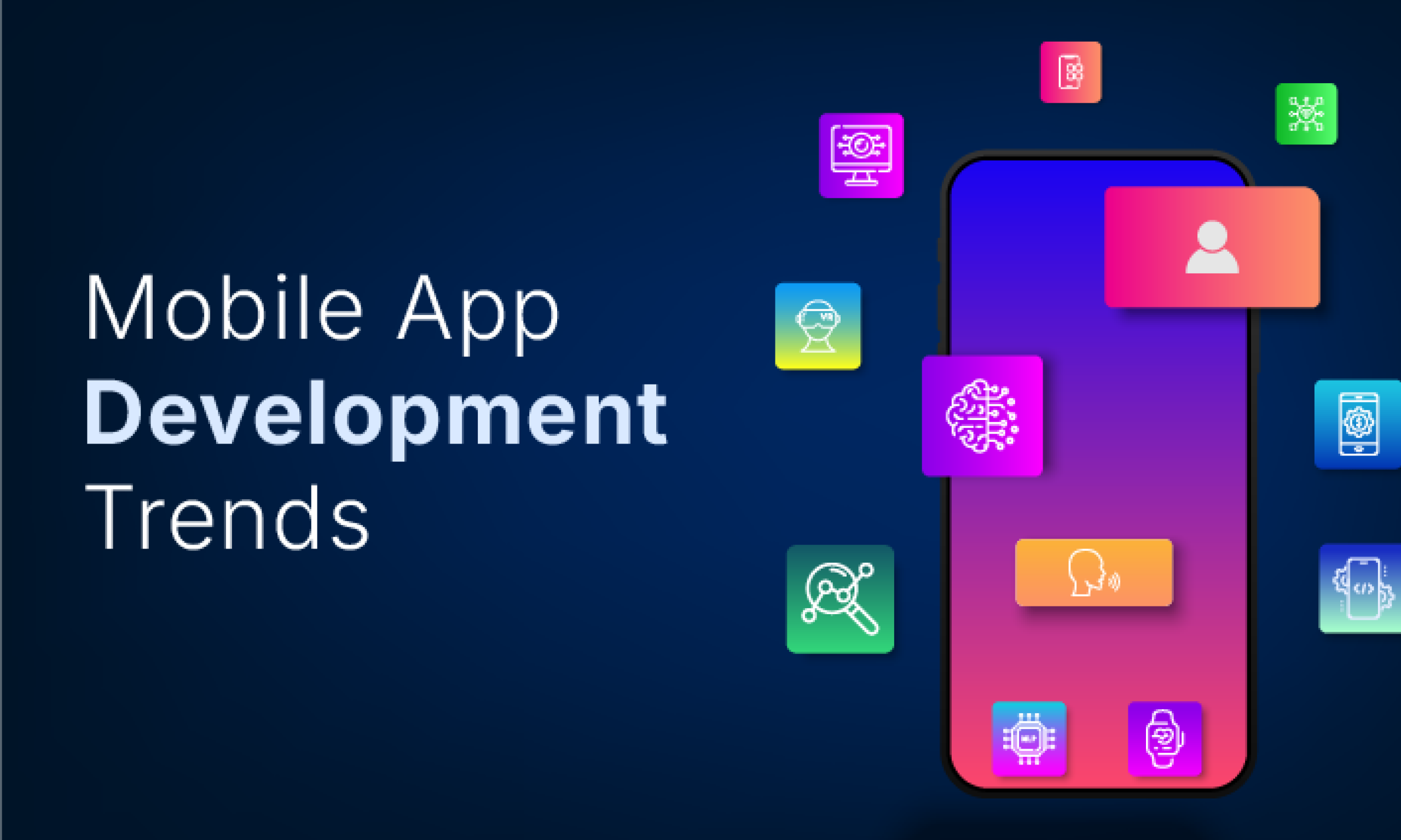 Mobile Application Development Trends To Watch